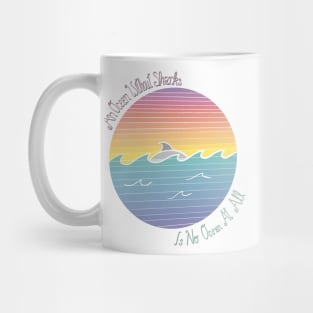 An Ocean Without Sharks... Mug